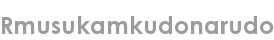 rmusukamkudonarudo
