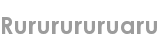 rururururuaru