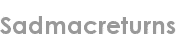 sadmacreturns