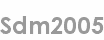 sdm2005