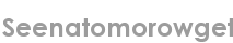 seenatomorowget