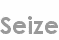 seize