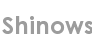 shinows