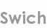 swich