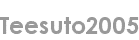 teesuto2005