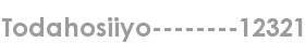 todahosiiyo--------12321