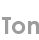 ton