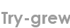 try-grew