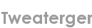 tweaterger