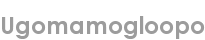 ugomamogloopo