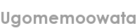 ugomemoowata