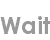 wait
