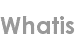 whatis