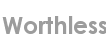 worthless